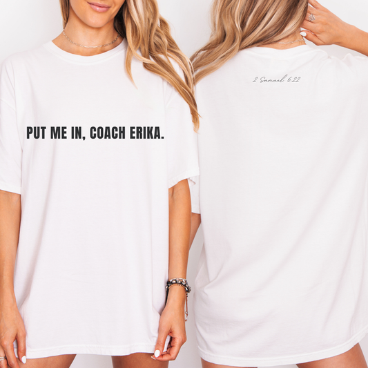 Put me in, Coach Erika Printed Comfort Colors Tee PRE-ORDER